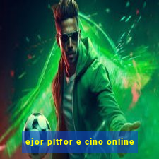 ejor pltfor e cino online